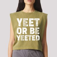 Yeet Or Be Yeeted Garment-Dyed Women's Muscle Tee