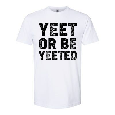 Yeet Or Be Yeeted Softstyle CVC T-Shirt