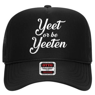 Yeet Or Be Yeeten High Crown Mesh Back Trucker Hat