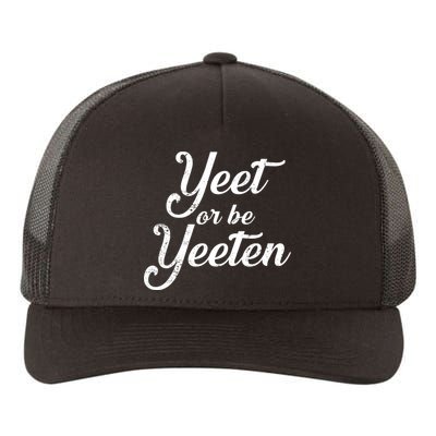 Yeet Or Be Yeeten Yupoong Adult 5-Panel Trucker Hat