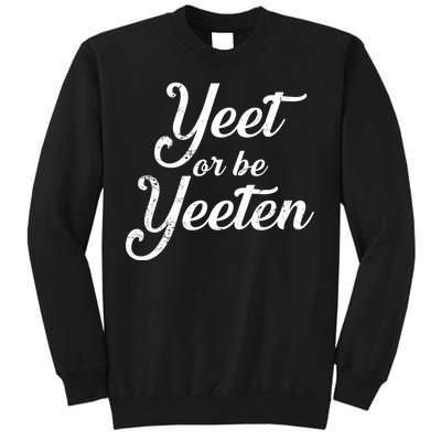 Yeet Or Be Yeeten Sweatshirt