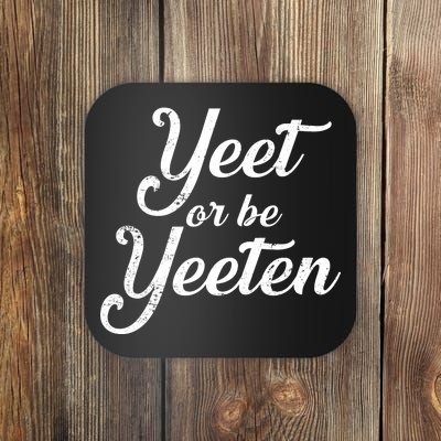 Yeet Or Be Yeeten Coaster