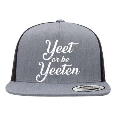 Yeet Or Be Yeeten Flat Bill Trucker Hat