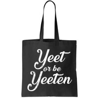 Yeet Or Be Yeeten Bag