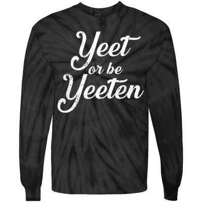 Yeet Or Be Yeeten Tie-Dye Long Sleeve Shirt