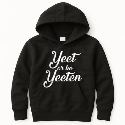 Yeet Or Be Yeeten Kids Hoodie