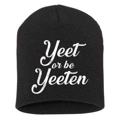 Yeet Or Be Yeeten Short Acrylic Beanie