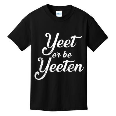 Yeet Or Be Yeeten Kids T-Shirt