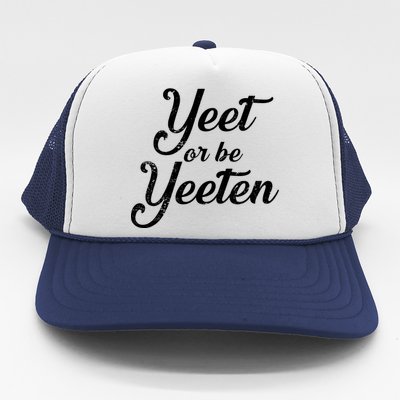 Yeet Or Be Yeeten Trucker Hat