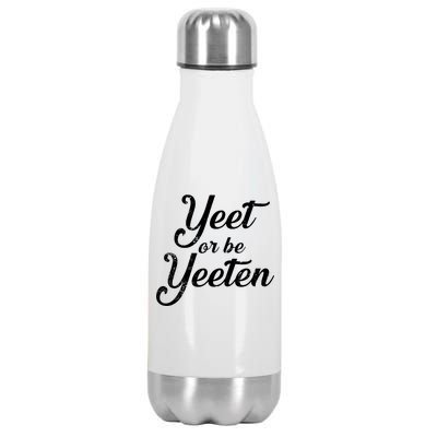 Yeet Or Be Yeeten Stainless Steel Insulated Water Bottle