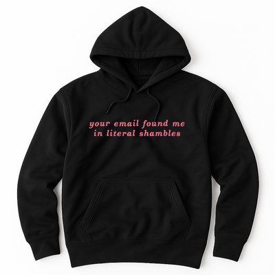 Your Email Found Me In Literal Shambles Funny Joke Hoodie