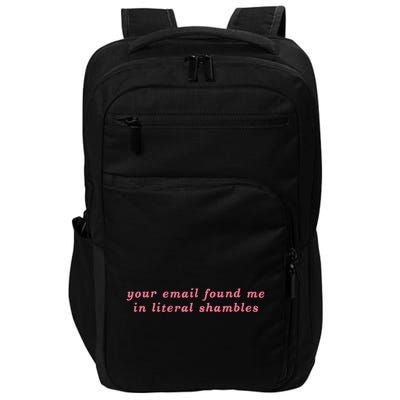 Your Email Found Me In Literal Shambles Funny Joke Impact Tech Backpack