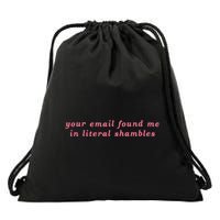 Your Email Found Me In Literal Shambles Funny Joke Drawstring Bag