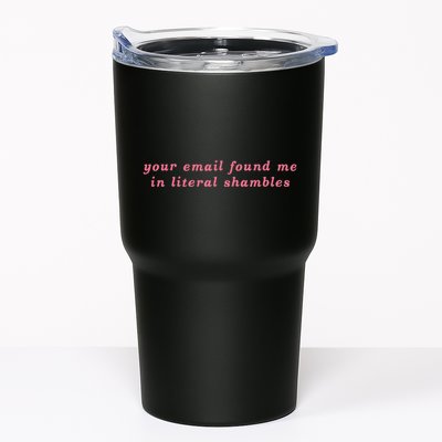 Your Email Found Me In Literal Shambles Funny Joke Tumbler