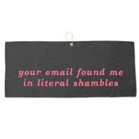 Your Email Found Me In Literal Shambles Funny Joke Large Microfiber Waffle Golf Towel