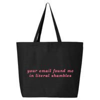 Your Email Found Me In Literal Shambles Funny Joke 25L Jumbo Tote