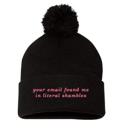 Your Email Found Me In Literal Shambles Funny Joke Pom Pom 12in Knit Beanie