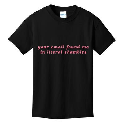 Your Email Found Me In Literal Shambles Funny Joke Kids T-Shirt