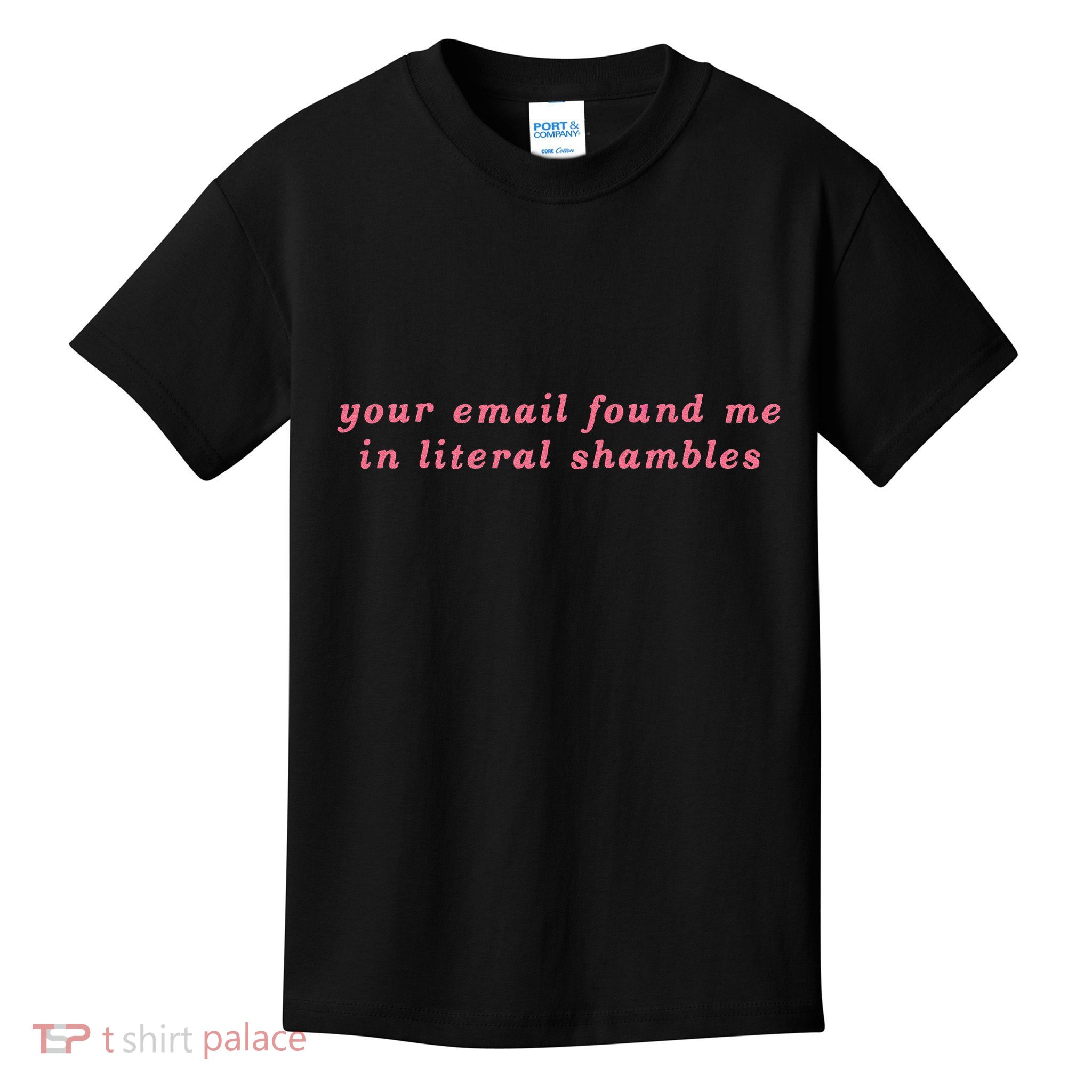 Your Email Found Me In Literal Shambles Funny Joke Kids T-Shirt