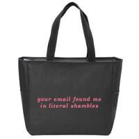 Your Email Found Me In Literal Shambles Funny Joke Zip Tote Bag