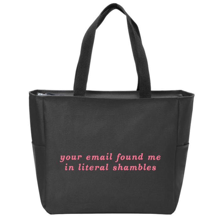 Your Email Found Me In Literal Shambles Funny Joke Zip Tote Bag