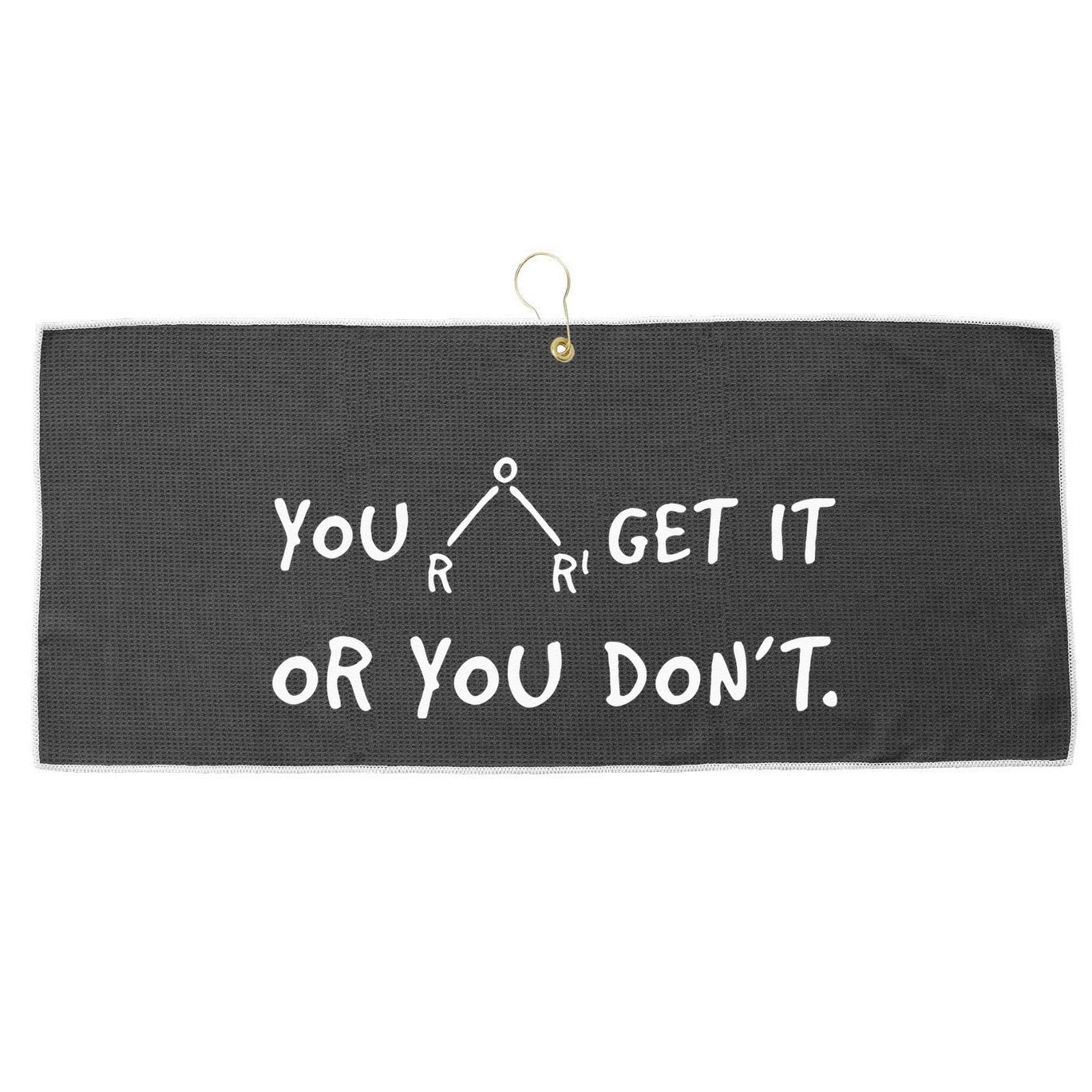You Either Get Or You Don´t Funny Chemistry Pun Saying Large Microfiber Waffle Golf Towel