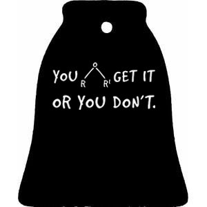 You Either Get Or You Don´t Funny Chemistry Pun Saying Ceramic Bell Ornament