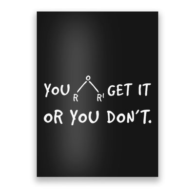 You Either Get Or You Don´t Funny Chemistry Pun Saying Poster