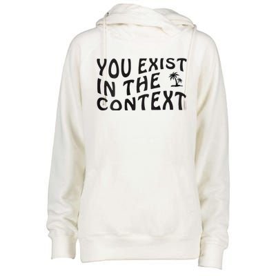 You Exist In The Context Harris 2024 Front And Back Womens Funnel Neck Pullover Hood