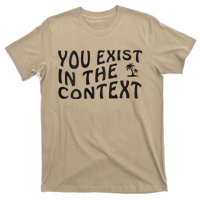 You Exist In The Context Harris 2024 Front And Back T-Shirt