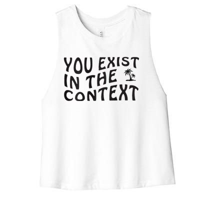 You Exist In The Context Harris 2024 Front And Back Women's Racerback Cropped Tank