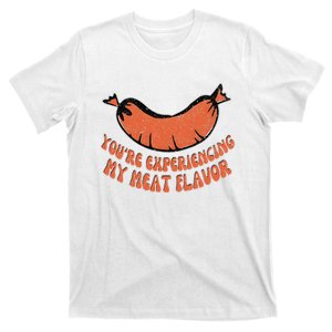 You’Re Experiencing My Meat Flavor Funny Retro Sausage Lover T-Shirt