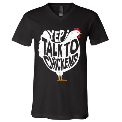 Yep I Talk To Chickens V-Neck T-Shirt