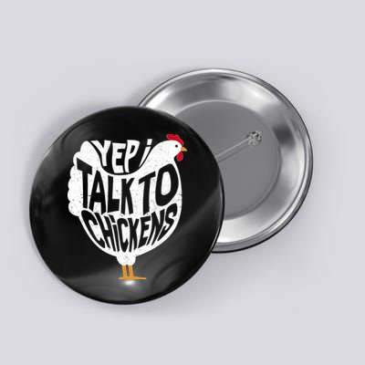 Yep I Talk To Chickens Button