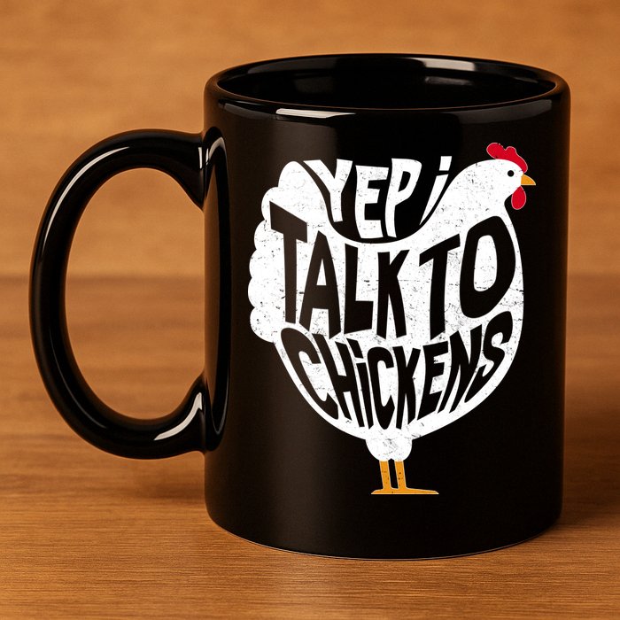 Yep I Talk To Chickens 11oz C Handle Ceramic Mug
