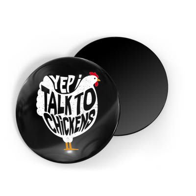 Yep I Talk To Chickens Magnet