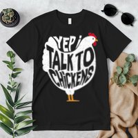 Yep I Talk To Chickens Premium T-Shirt