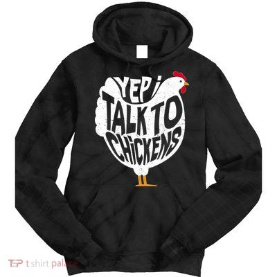 Yep I Talk To Chickens Tie Dye Hoodie