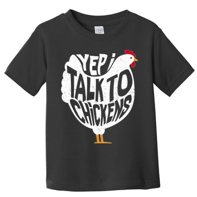 Yep I Talk To Chickens Toddler T-Shirt