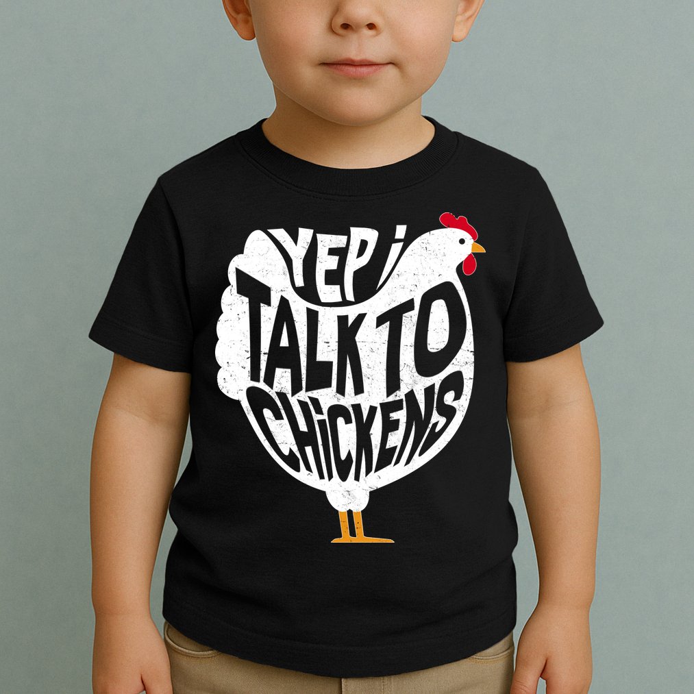 Yep I Talk To Chickens Toddler T-Shirt