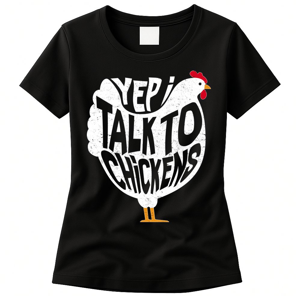 Yep I Talk To Chickens Womens T-Shirt