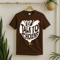 Yep I Talk To Chickens T-Shirt