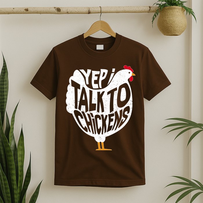 Yep I Talk To Chickens T-Shirt