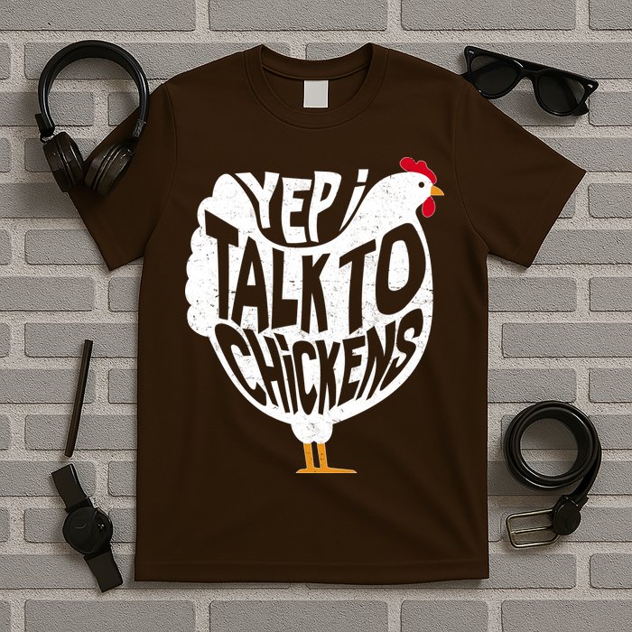 Yep I Talk To Chickens T-Shirt