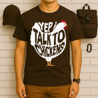 Yep I Talk To Chickens T-Shirt