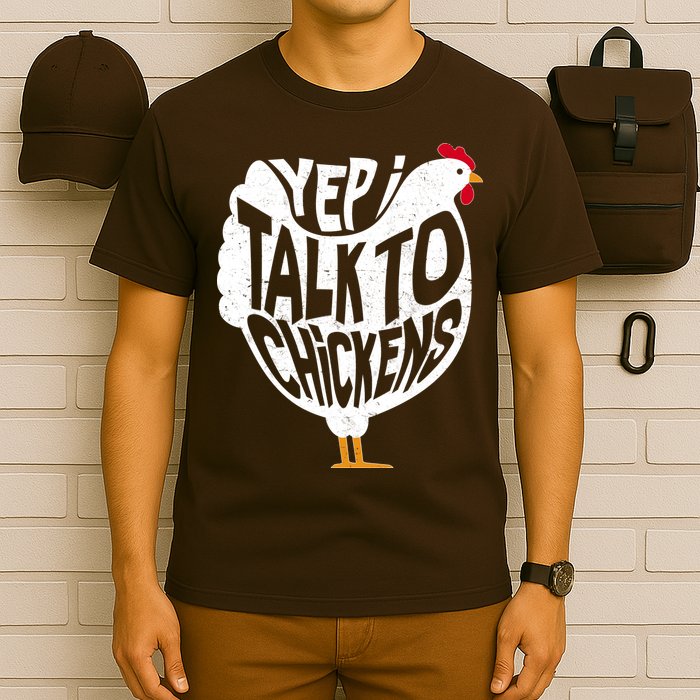Yep I Talk To Chickens T-Shirt