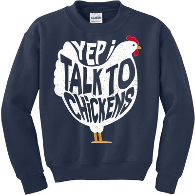 Yep I Talk To Chickens Kids Sweatshirt