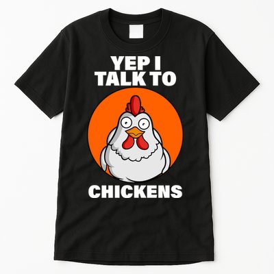 Yep I Talk To Chickens Funny Tall T-Shirt