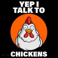 Yep I Talk To Chickens Funny Tall T-Shirt