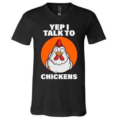 Yep I Talk To Chickens Funny V-Neck T-Shirt